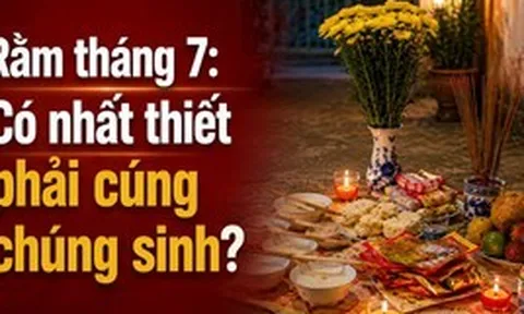 Rằm tháng 7: Có nhất thiết phải cúng chúng sinh?