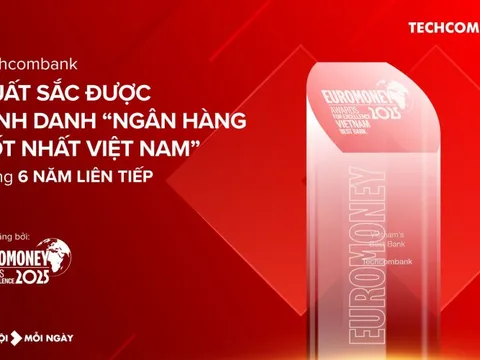 Techcombank lần thứ 6 được Euromoney vinh danh Ngân hàng tốt nhất Việt Nam