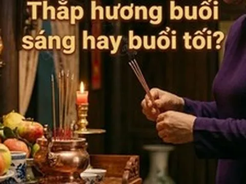 Nên thắp hương buổi sáng hay buổi tối?