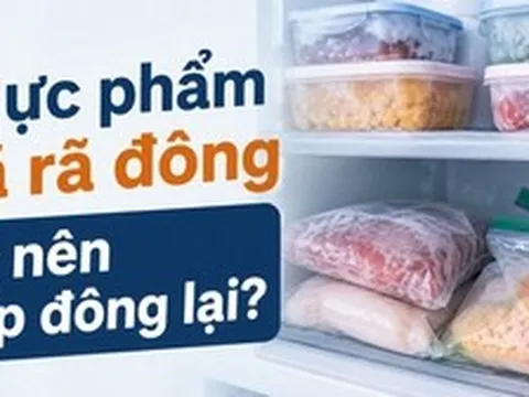 Thực phẩm đã rã đông có nên cấp đông lại?