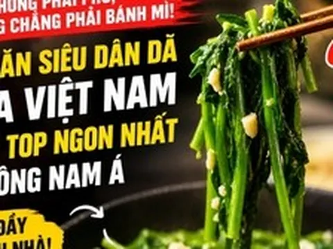 Không phải phở hay bánh mì: Việt Nam có món ăn siêu dân dã lọt TOP “ngon nhất Đông Nam Á”, mọc đầy quanh nhà