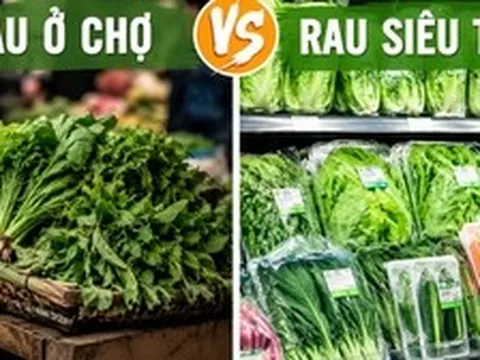 Vì sao rau mua ở chợ nhanh héo hơn rau siêu thị?