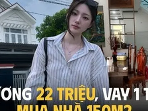 Lương 22 triệu liều vay 1 tỷ mua nhà mặt đất: Trả nợ 17 triệu/ tháng, còn 5 triệu sống thế nào?