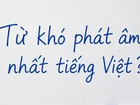 Đây là một trong những từ khó đọc nhất tiếng Việt, đến người Việt đôi khi còn phát âm sai