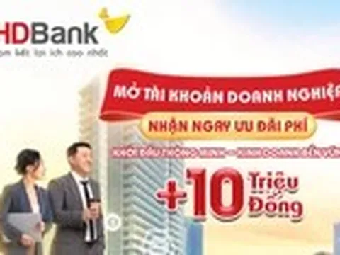 HDBank tung ưu đãi lớn cho doanh nghiệp, lãi suất từ 7,2%/năm