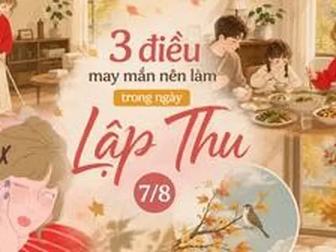3 điều nên làm trong ngày Lập Thu 7/8 để thu hút may mắn và khởi đầu mùa mới nhiều hanh thông