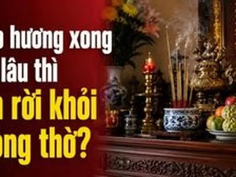 Thắp hương xong bao lâu thì nên rời khỏi phòng thờ?
