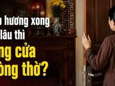 Thắp hương xong bao lâu thì đóng cửa phòng thờ?