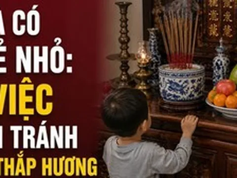 Nhà có trẻ nhỏ: 3 việc nên tránh khi thắp hương