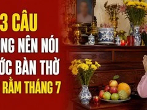 3 câu không nên nói trước bàn thờ ngày Rằm tháng 7