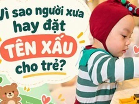 Vì sao người xưa hay đặt tên "xấu" cho trẻ?