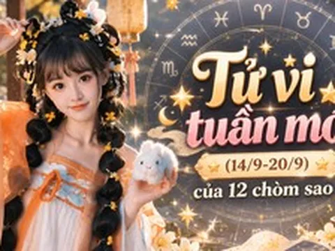 Tử vi tuần mới (14/9-20/9): Top 3 chòm sao đón tuần mới nhiều may mắn, sự nghiệp thuận lợi, tình cảm thăng hoa