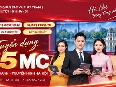 Cơ quan Báo và Phát thanh, truyền hình Hà Nội tuyển 15 MC phát thanh - truyền hình