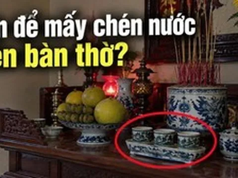 Bàn thờ nên để mấy chén nước?