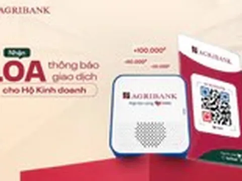 Đăng ký tài khoản hộ kinh doanh Agribank, nhận ngay loa báo giao dịch