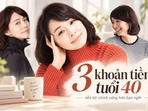 Tin vui cho phụ nữ tuổi 40: Nếu đã có đủ 3 khoản tiền này, bạn đang sở hữu nền tài chính vững hơn mình nghĩ